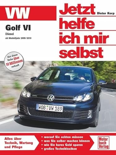 VW Golf VI Diesel - ab Modelljahr 2009/2010: Diesel, ab Oktober 2009 (Jetzt helfe ich mir selbst) von Motorbuch Verlag